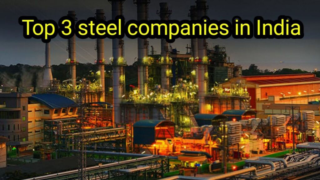 Top 3 Largest Steel Companies in India